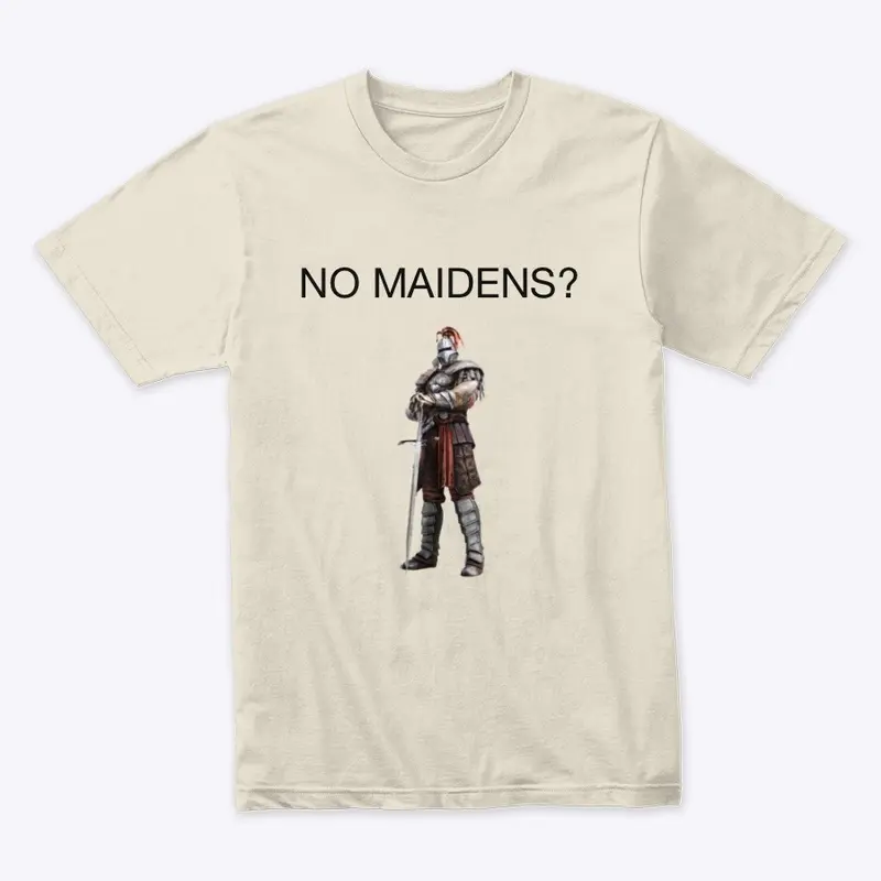 NO MAIDENS?